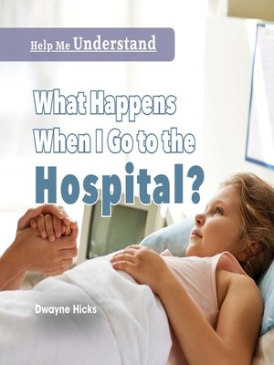 cover image of What Happens When I Go to the Hospital?